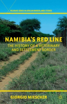 Namibia's Red Line : The History of a Veterinary and Settlement Border