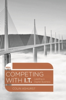 Competing with IT : Leading a Digital Business