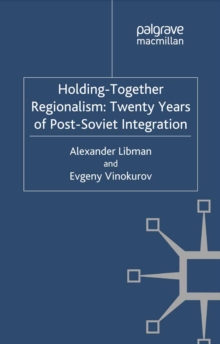 Holding-Together Regionalism: Twenty Years of Post-Soviet Integration
