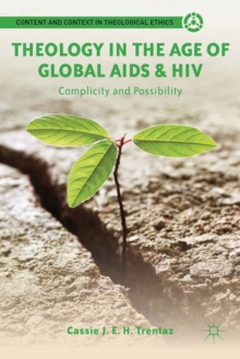 Theology in the Age of Global AIDS & HIV : Complicity and Possibility