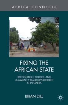 Fixing the African State : Recognition, Politics, and Community-Based Development in Tanzania