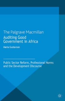 Auditing Good Government in Africa : Public Sector Reform, Professional Norms and the Development Discourse