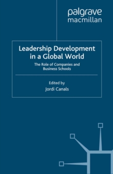 Leadership Development in a Global World : The Role of Companies and Business Schools