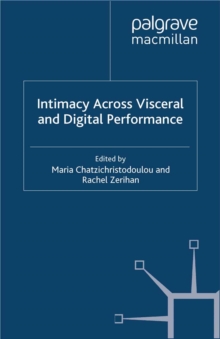 Intimacy Across Visceral and Digital Performance