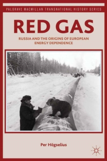 Red Gas : Russia and the Origins of European Energy Dependence