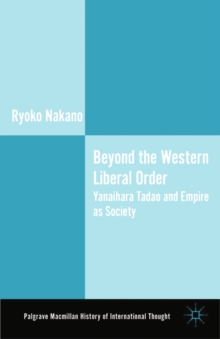 Beyond the Western Liberal Order : Yanaihara Tadao and Empire as Society