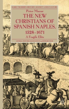 The New Christians of Spanish Naples 1528-1671 : A Fragile Elite