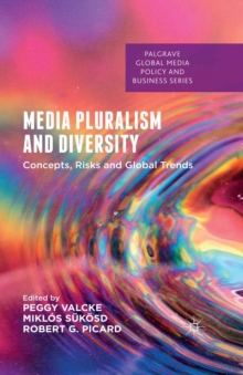 Media Pluralism and Diversity : Concepts, Risks and Global Trends