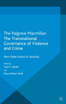 The Transnational Governance of Violence and Crime : Non-State Actors in Security
