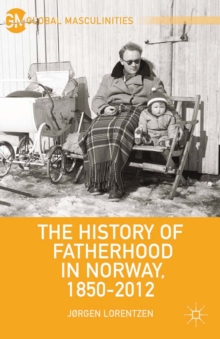 The History of Fatherhood in Norway, 1850-2012