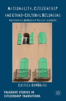 Nationality, Citizenship and Ethno-Cultural Belonging : Preferential Membership Policies in Europe
