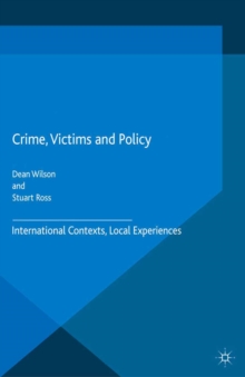 Crime, Victims and Policy : International Contexts, Local Experiences