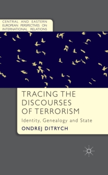 Tracing the Discourses of Terrorism : Identity, Genealogy and State