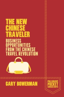 The New Chinese Traveler : Business Opportunities from the Chinese Travel Revolution