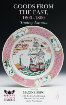 Goods from the East, 1600-1800 : Trading Eurasia