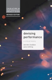 Devising Performance : A Critical History
