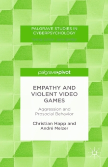 Empathy and Violent Video Games : Aggression and Prosocial Behavior