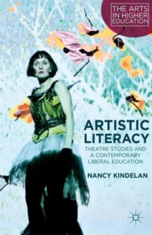 Artistic Literacy : Theatre Studies and a Contemporary Liberal Education