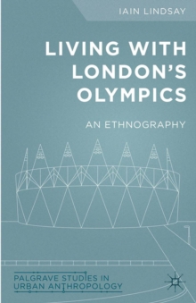 Living with London's Olympics : An Ethnography