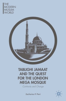 Tablighi Jamaat and the Quest for the London Mega Mosque : Continuity and Change