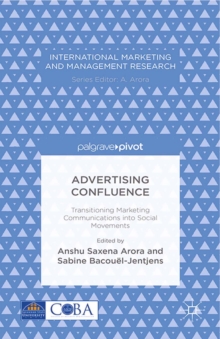 Advertising Confluence : Transitioning Marketing Communications into Social Movements