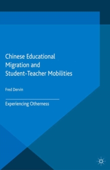 Chinese Educational Migration and Student-Teacher Mobilities : Experiencing Otherness