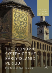 The Economic System of the Early Islamic Period : Institutions and Policies