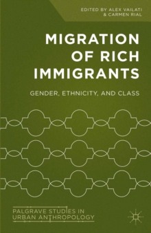 Migration of Rich Immigrants : Gender, Ethnicity and Class