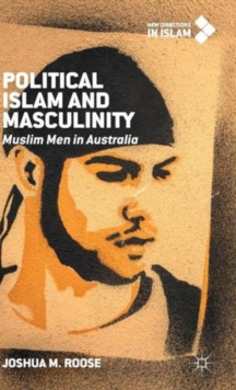 Political Islam and Masculinity : Muslim Men in Australia
