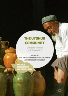 The Uyghur Community : Diaspora, Identity and Geopolitics