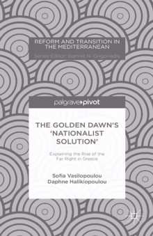The Golden Dawn's 'Nationalist Solution': Explaining the Rise of the Far Right in Greece