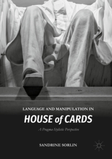 Language and Manipulation in House of Cards : A Pragma-Stylistic Perspective