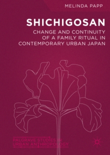 Shichigosan : Change and Continuity of a Family Ritual in Contemporary Urban Japan