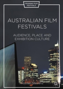 Australian Film Festivals : Audience, Place, and Exhibition Culture