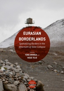Eurasian Borderlands : Spatializing Borders in the Aftermath of State Collapse