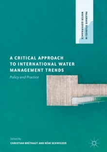 A Critical Approach to International Water Management Trends : Policy and Practice