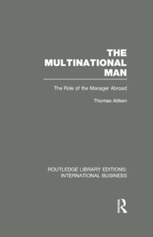 The Multinational Man (RLE International Business) : The Role of the Manager Abroad
