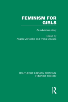 Feminism for Girls (RLE Feminist Theory) : An Adventure Story