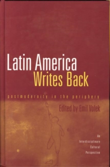 Latin America Writes Back : Postmodernity in the Periphery