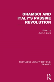 Gramsci (RLE: Gramsci) : And Italy's Passive Revolution