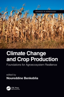 Climate Change and Crop Production : Foundations for Agroecosystem Resilience