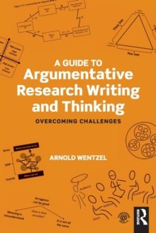 A Guide to Argumentative Research Writing and Thinking : Overcoming Challenges