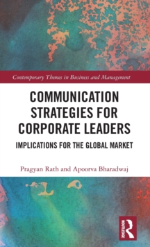Communication Strategies for Corporate Leaders : Implications for the Global Market