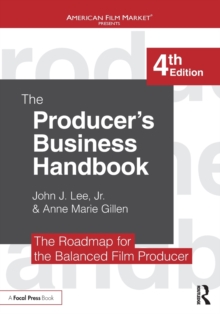 The Producer's Business Handbook : The Roadmap for the Balanced Film Producer