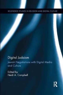 Digital Judaism : Jewish Negotiations with Digital Media and Culture