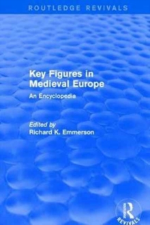 Routledge Revivals: Key Figures in Medieval Europe (2006) : An Encyclopedia