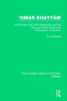'Omar Khayyam : The Persian Text with Paraphrase, and the First and Fourth Editions of Fitzgerald's Translation