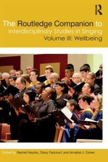 The Routledge Companion to Interdisciplinary Studies in Singing, Volume III: Wellbeing