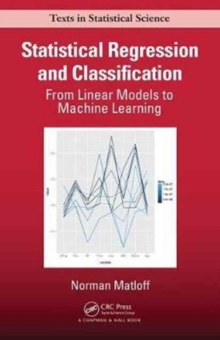 Statistical Regression and Classification : From Linear Models to Machine Learning