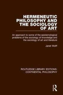 Hermeneutic Philosophy and the Sociology of Art : An Approach to Some of the Epistemological Problems of the Sociology of Knowledge and the Sociology of Art and Literature